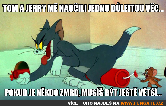 Tom a Jerry mě naučili jednu důležitou věc...