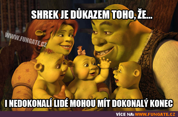 Shrek je důkazem toho, že...