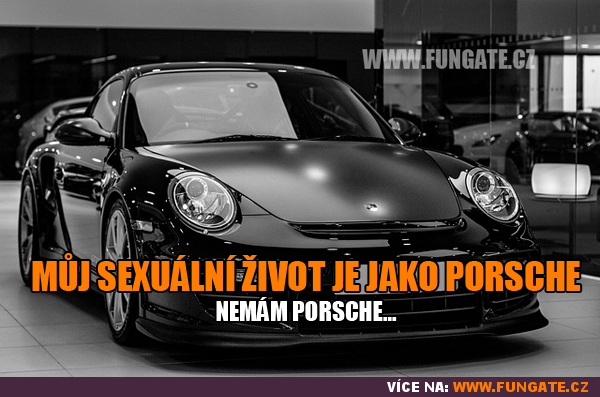 Můj sexuální život je jako Porsche