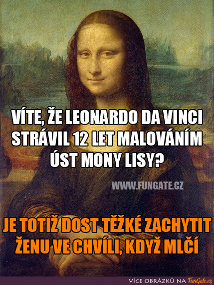 Víte, že Leonardo Da Vinci strávil 12 let malováním úst Mony Lisy