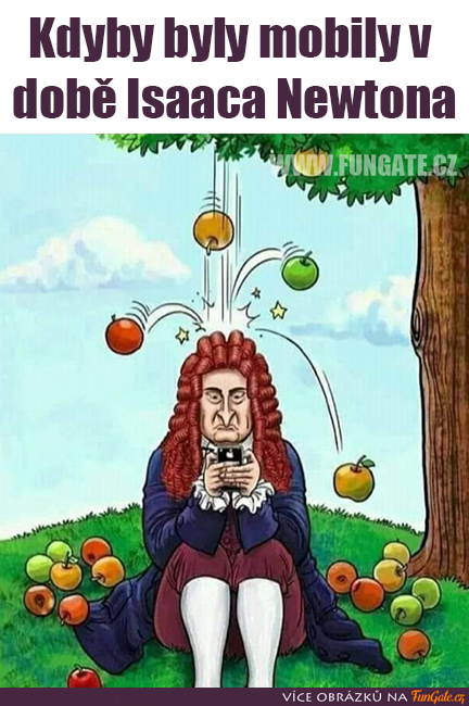 Kdyby byly mobily v době Isaaca Newtona