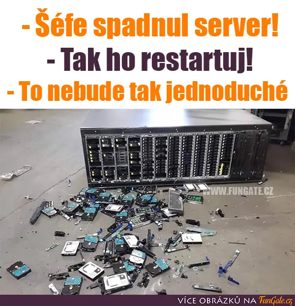 Šéfe spadnul server!