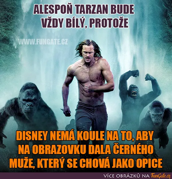 Alespoň Tarzan bude vždy bílý, protože