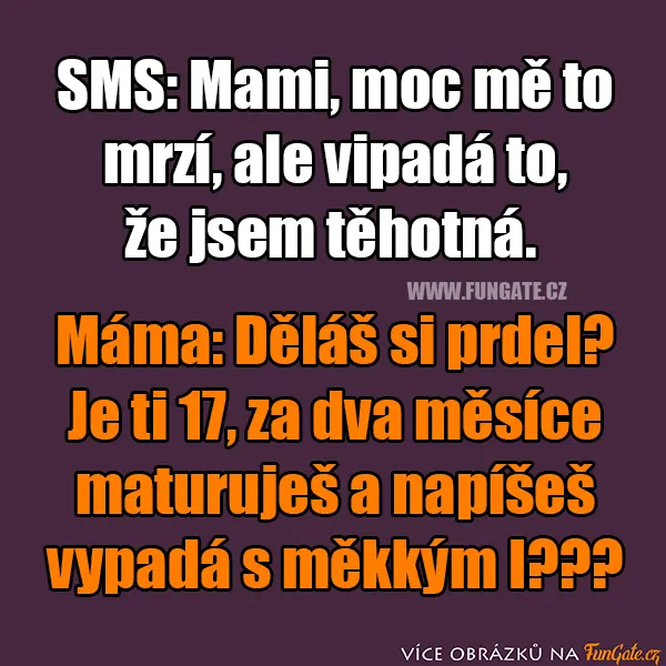 SMS: Mami, moc mě to mrzí, ale