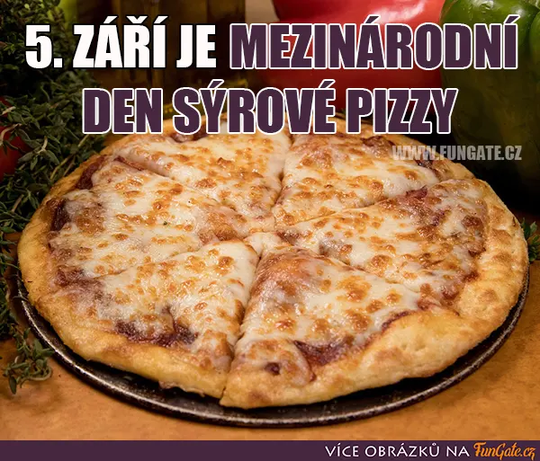 5. září je mezinárodní den sýrové pizzy