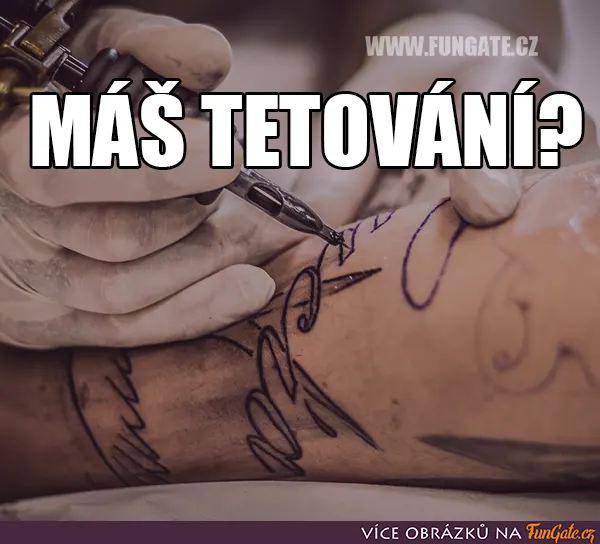 Máš tetování?