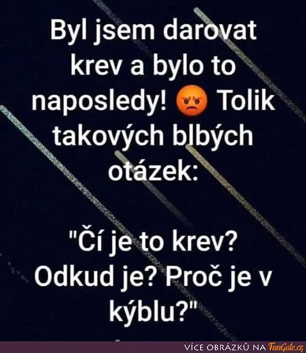 Byl jsem darovat krev a bylo to naposledy!