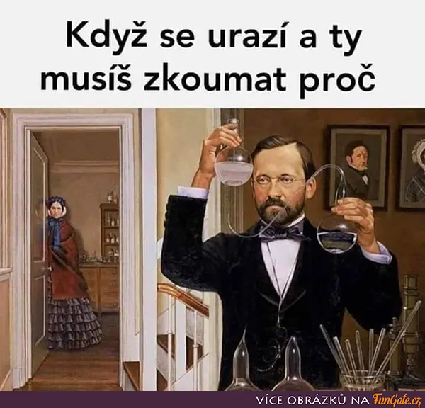 Když se urazí a ty musíš zkoumat