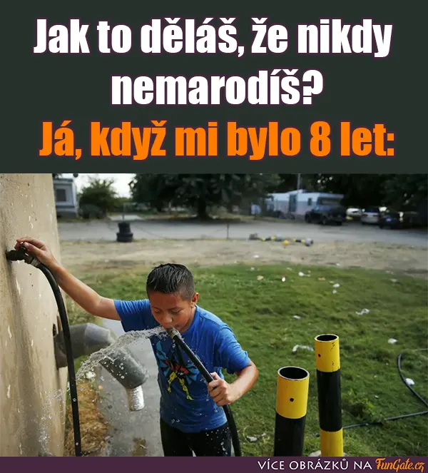 Jak to děláš, že nikdy nemarodíš?