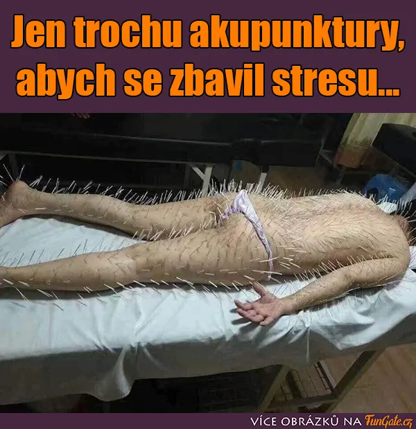 Jen trochu akupunktury, abych se zbavil