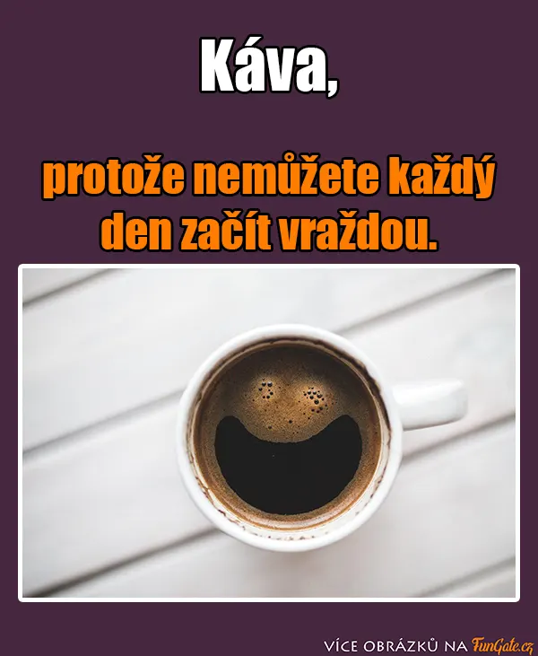 Káva, protože nemůžete každý