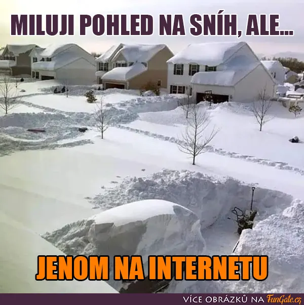 Miluji pohled na sníh, ale...